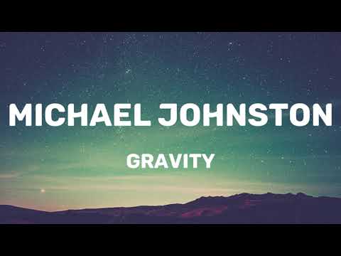 Michael Johnston - Gravity (Lyrics)