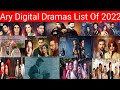 Ary Dramas List Of 2022||All Ary Digital Dramas Of 2022||Five Drama