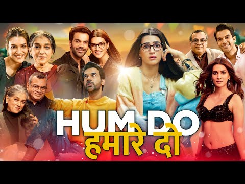 Hum Do Hamare Do Full Movie | Rajkummar Rao | Kriti Sanon | Paresh Rawal | Review & Facts HD