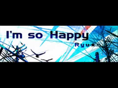 Ryu☆ - I'm so Happy (HQ)