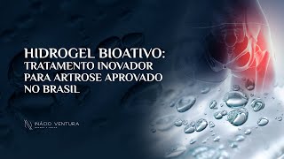 BIOACTIVE HYDROGEL: Innovative treatment for osteoarthritis approved in Brazil | Dr. Inácio Ventura