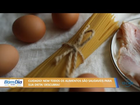 Nem todos os alimentos são saudáveis para sua dieta 04 04 2022
