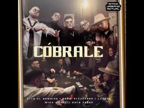 CÓBRALE - Tito El Bambino Ft. Rauw Alejandro, Lyanno, Miky Woodz y Rafa Pabon