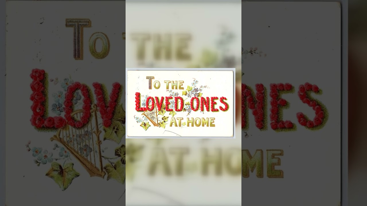 German Publisher, Divided Back Postcard, 'To the Loved Ones at Home', 1912 Video