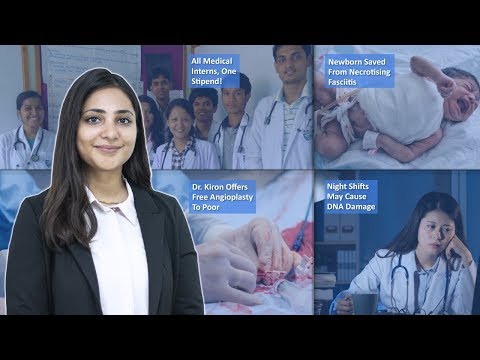 Episode 90: All Medical Interns, One Stipend, Night Shifts May Cause DNA Damage, Dr. Kiron Offers Free Angioplasty To Poor, And MORE