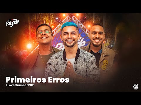 Ilove Pagode - Primeiros Erros (EP-02 I love sunset)