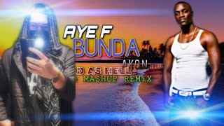 Aye F - Bunda Vs Akon - Bad As Hell (FLe Mashup Remix)