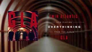 Twin Atlantic - Overthinking (Audio)