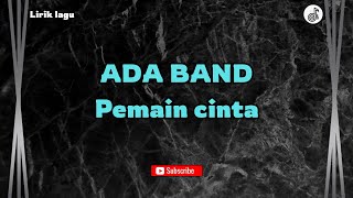 Download lagu ADA BAND -Pemain cinta | Lirik vidio mp3