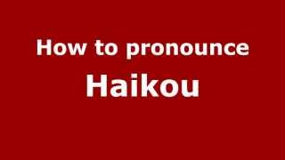 How to pronounce Haikou