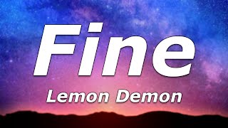 Lemon Demon - Fine (Lyrics) - &quot;It&#39;s such a lovely day, we should pocket the sunshine&quot;