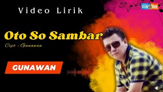 Download lagu Oto So Sambar - Gunawan (Lyric Video) mp3