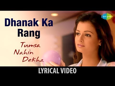 Dhanak Ka Rang - Lyrical Video |Tumsa Nahin Dekha A Love Story| Emraan Hashmi & Dia | Shreya Ghoshal