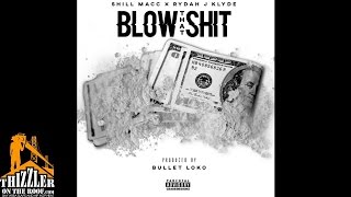 Shill Macc  x Rydah J Klyde - Blow That Shit (Prod. Bullet Loko) [Thizzler.com Exclusive]