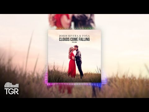 Jordi Rivera & Foxa - Clouds Come Falling (ft. Koen) [Official Audio]