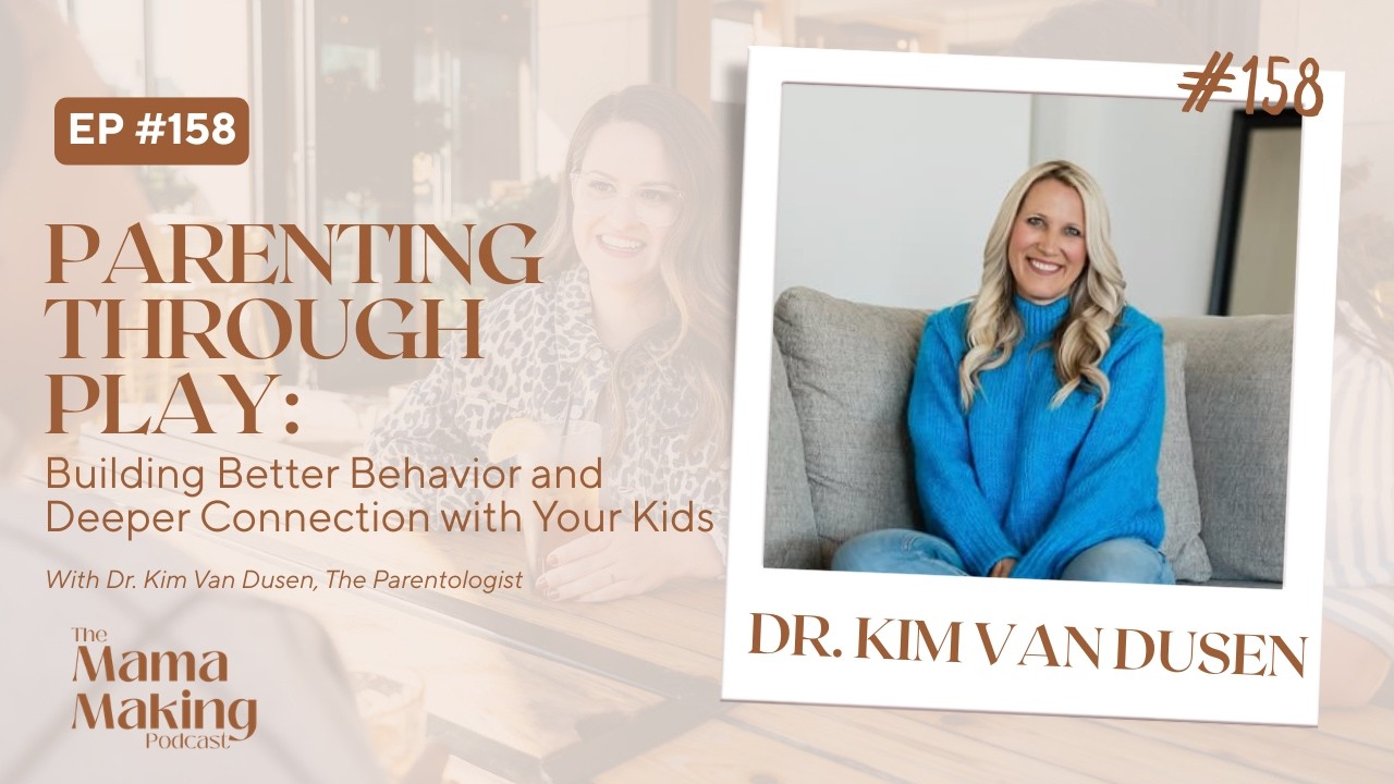 Dr. Kim Van Dusen | Parenting Through Play: Building Better Behavior & Connection with Your Kids