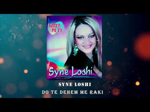 Syne Loshi - Do te dehem me raki
