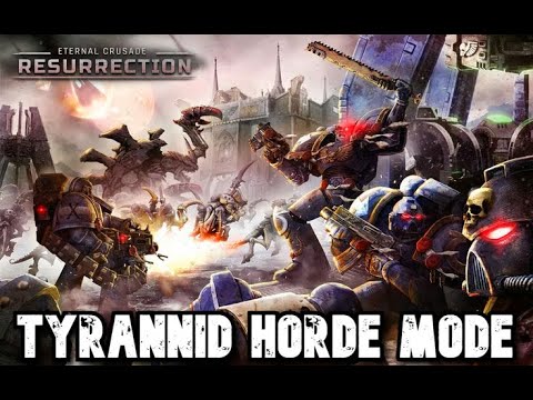 PLAYING TYRANNID HORDE MODE IN ECR!! Warhammer 40K - Eternal Crusade Resurrection: FOR ULTRAMAR!!