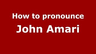 How to pronounce John Amari