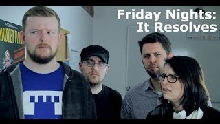 Friday Nights: It Resolves