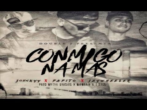 Johnkyy Ft. Papito & Jay Wheeler - Conmigo Na Mas (Audio Oficial)
