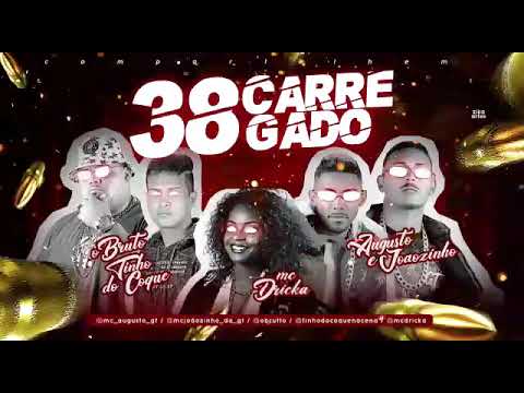 Obruto e tinho do coque, mcs augusto e joaozinho- 38 carregado (MK NO BEAT)