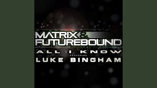 All I Know (feat. Luke Bingham) [M&amp;F's Rolling Out DJ Mix]