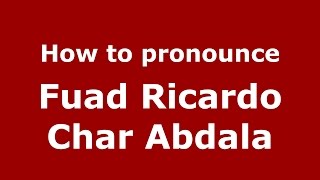 How to pronounce Fuad Ricardo Char Abdala