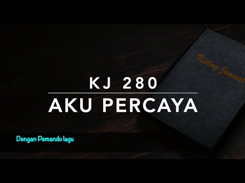 KJ 280 Aku Percaya - Dengan Pemandu Lagu - Kidung Jemaat