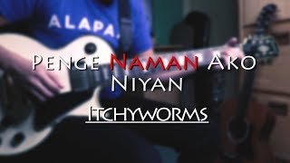 Penge Naman Ako Niyan - Itchyworms (Guitar Solo) Cover