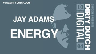 Jay Adams - Energy [Dirty Dutch Digital 4]