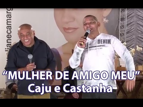 "MULHER DE AMIGO MEU" com CAJU & CASTANHA no Montanha Danças