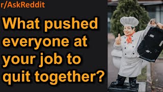 What made everyone at your job quit at once? (Reddit Stories)