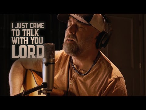 I Just Came To Talk With You Lord - Steven Wood