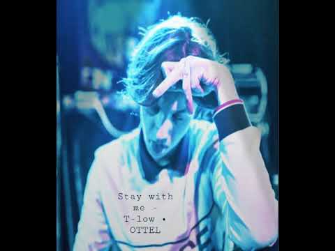 Stay with me - T-low • OTTEL (Unreleased)
