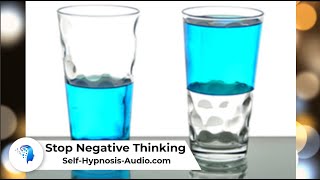 Stop Negative Thinking - Self-Hypnosis Audio