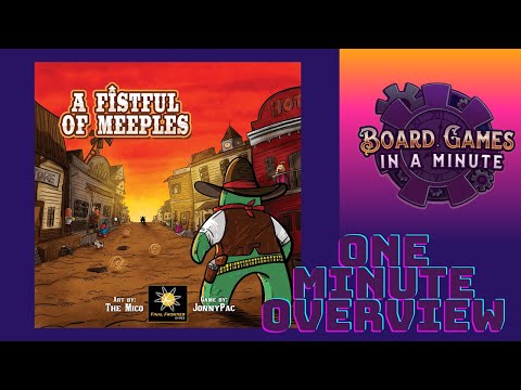 One Minute Overview of A Fistful of Meeples