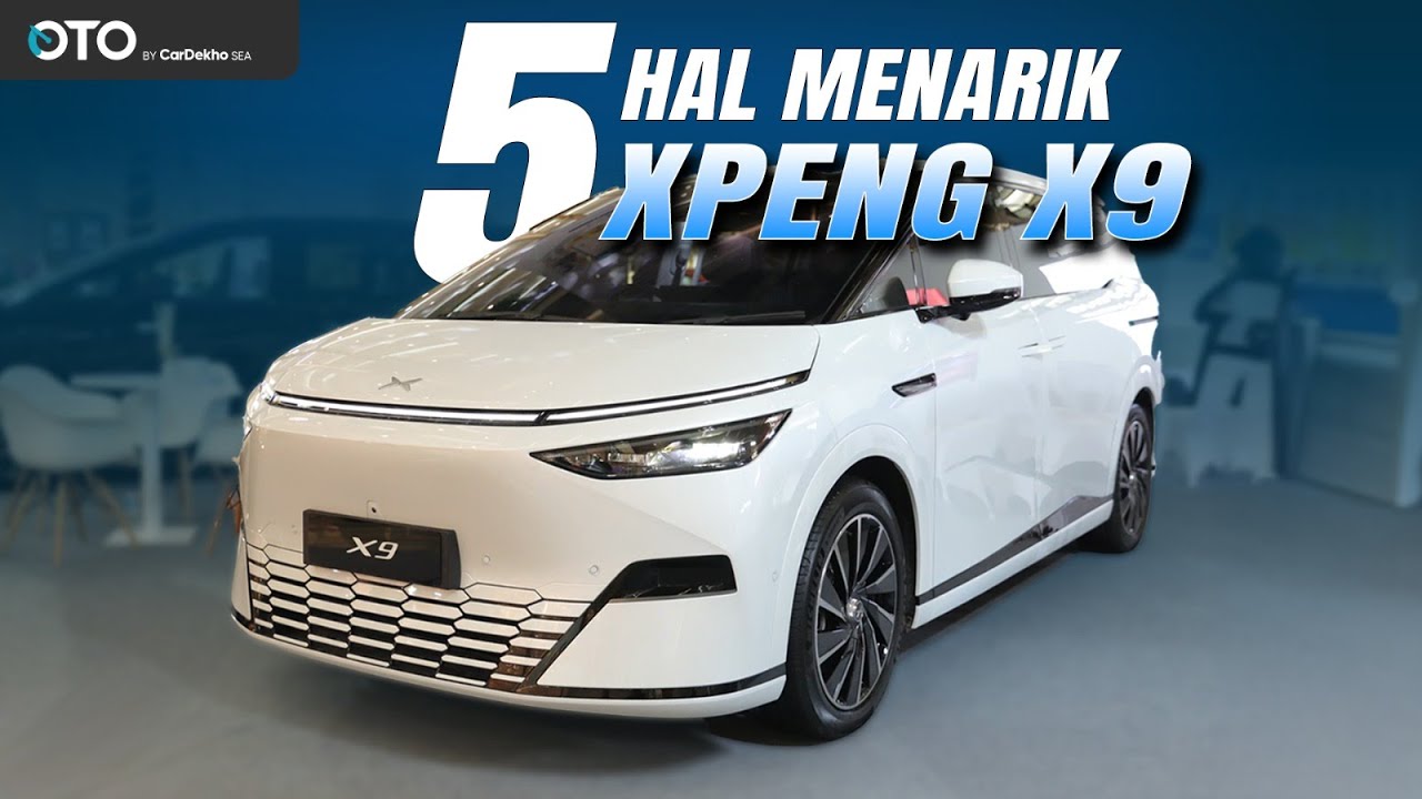 XPENG X9, 5 FAKTOR MPV EV PREMIUM INI LAYAK DILIRIK DAN DIPERHITUNGKAN