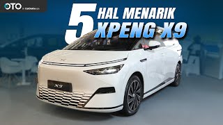 XPENG X9, 5 FAKTOR MPV EV PREMIUM INI LAYAK DILIRIK DAN DIPERHITUNGKAN