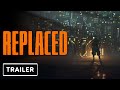 Replaced - Trailer | The Game Awards 2022