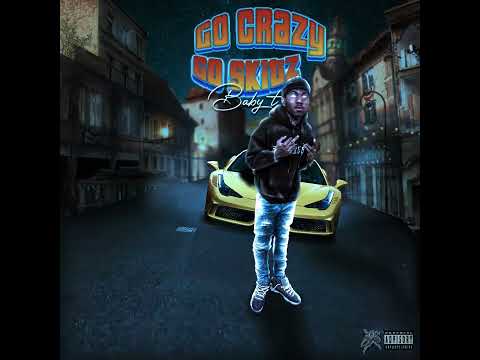 T Baby - Go Crazy Go Skitz (Official Audio)