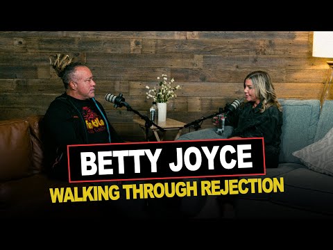 Episode 23 | Betty Joyce | Walking Through Rejection