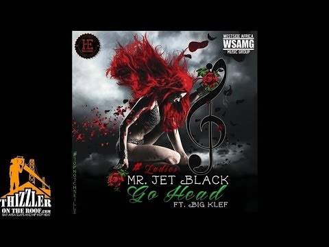 Mr. Jet Black ft. Big Klef - Go Head [Thizzler.com]