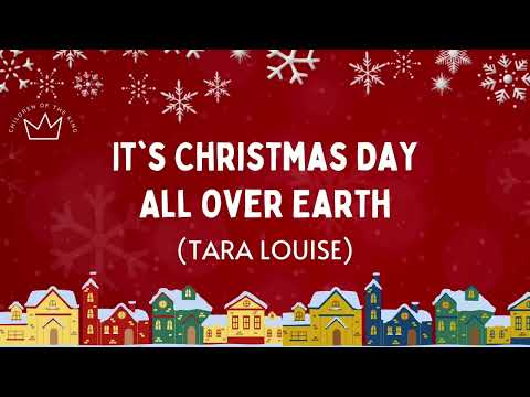 IT'S CHRISTMAS DAY ALL OVER EARTH (Tara Louise) | LYRICS