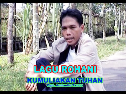 Lagu Rohani "KUMULIAKAN TUHAN" Cipt. Amirudin/Tanco (Official Musik)