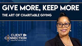 Give More, Keep More - The Art of Charitable Giving | Foguth Financial Client Connection