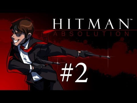 Hitman Absolution Gameplay + Run and Gun Fail Stealth Walkthrough Part 2 - SHOOT ALL THE THINGS