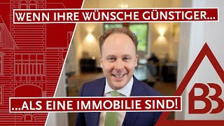 Wenn Ihre Wünsche günstiger als eine Immobilie sind!