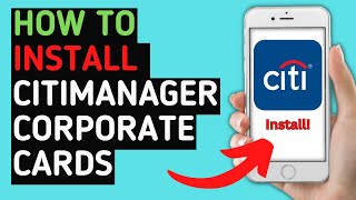 How to Install CitiManager Corporate Cards App | Latest Tutorial