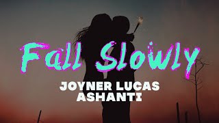 Joyner Lucas feat. Ashanti - Fall Slowly [Lyrics]